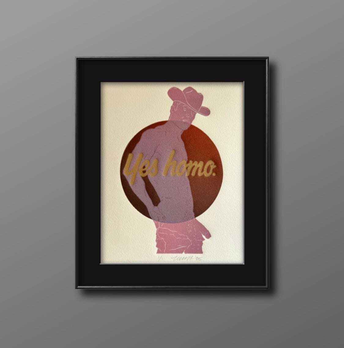 “Yes Homo” on Pink Cowboy. 8x10 Art in 11x14 Mat.