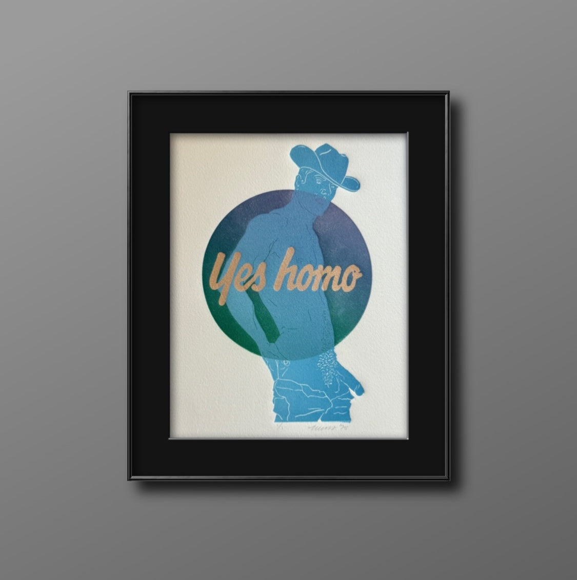 Gold “Yes Homo” on Blue Cowboy. 8x10 Art in 11x14 Mat.