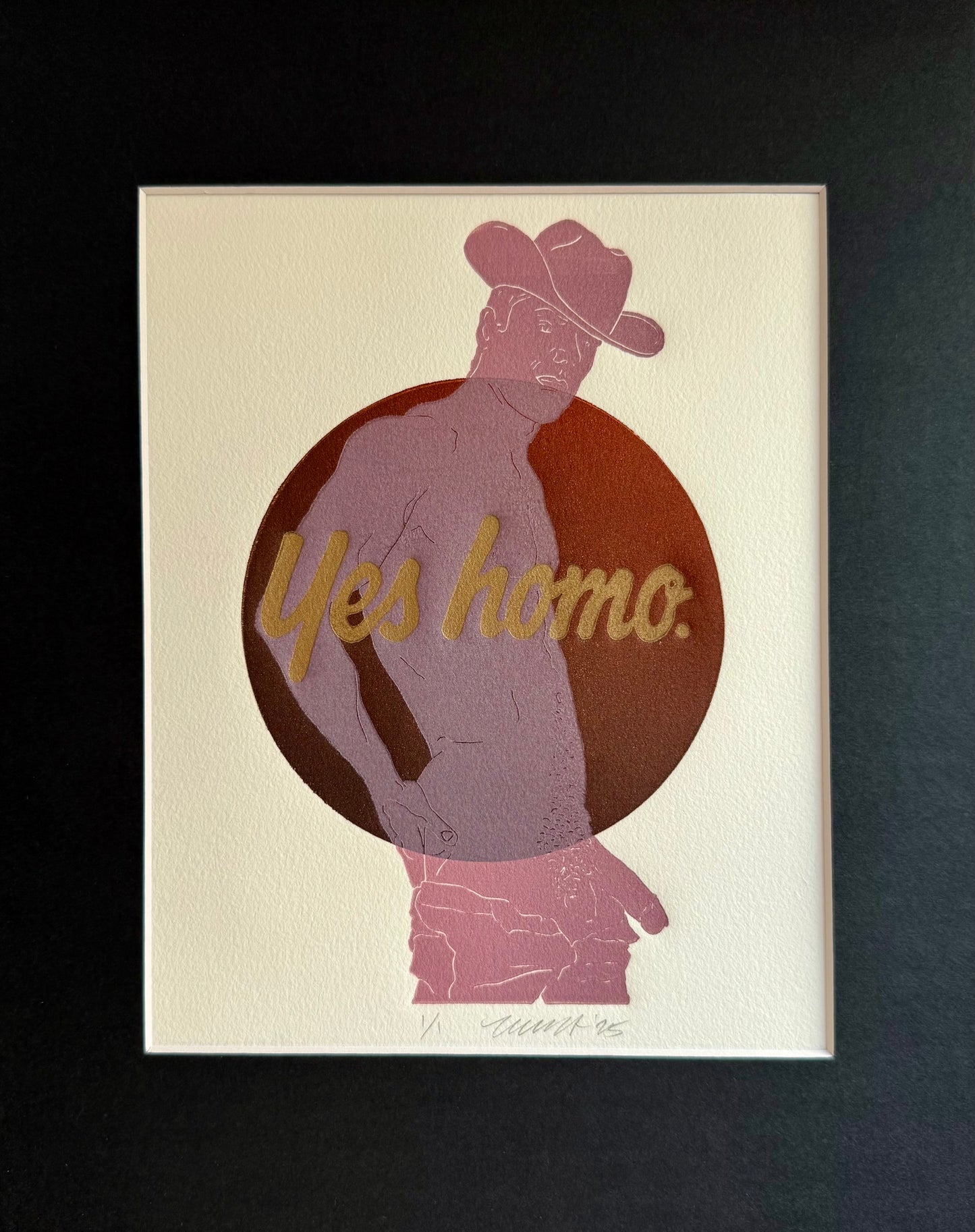 “Yes Homo” on Pink Cowboy. 8x10 Art in 11x14 Mat.