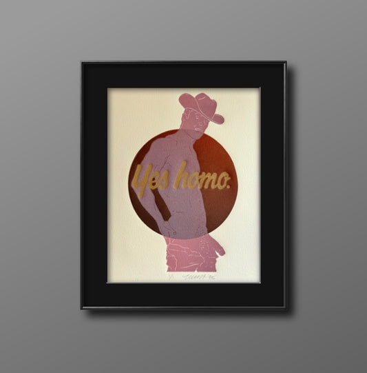 “Yes Homo” on Pink Cowboy. 8x10 Art in 11x14 Mat.