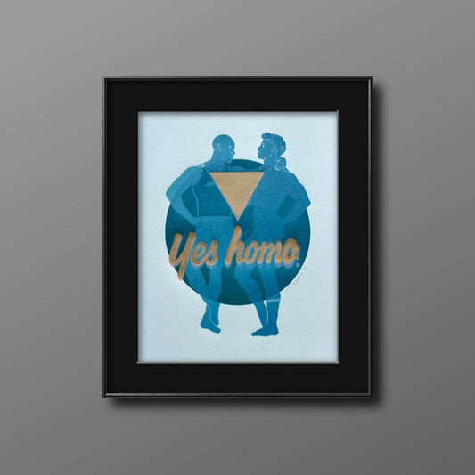 “Yes Homo”, Golden Triangle. 8x10 Art in 11x14 Mat.